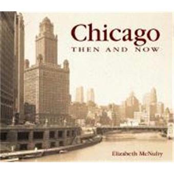 Chicago Then and Now - Hardback - 2002 - 1